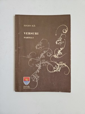 Eugen Ica, Versuri. Partea I, Timisoara, ed. Banatul, 2009 foto