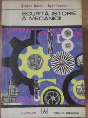 SCURTA ISTORIE A MECANICII-STEFAN BALAN, IGOR IVANOV-234352 foto