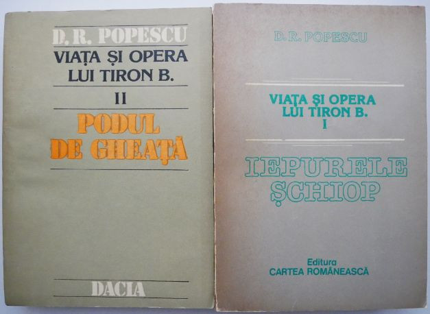 Viata si opera lui Tiron B. (2 volume) &ndash; D. R. Popescu