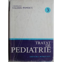 Tratat de pediatrie, vol. 3. Aparatul reno-urinar. Aparatul genital. Boli de metabolism. Intoxicatiile acute. Starile comatoase &ndash; Valeriu Popescu