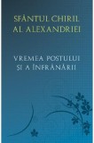 Vremea postului si a infranarii &ndash; Sfantul Chiril al Alexandriei
