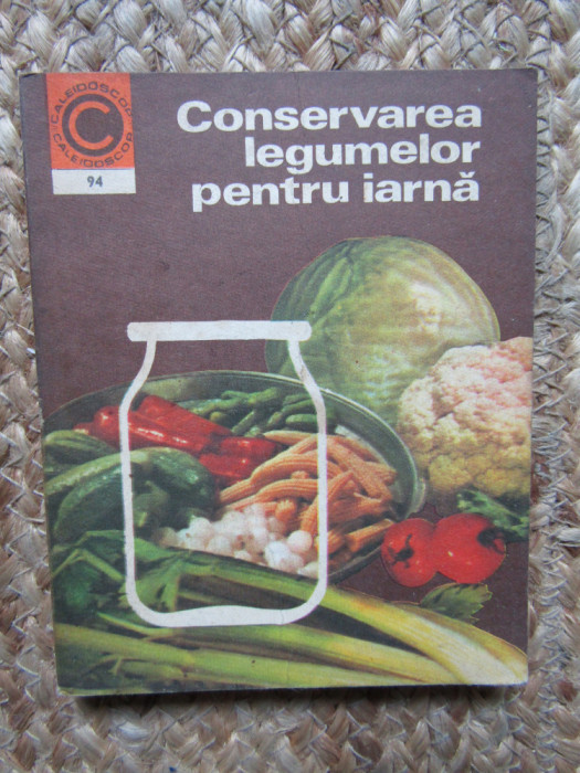 Natalia-Tăutu Stănescu - Conservarea legumelor pentru iarnă (editia 1977)