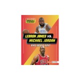 Lebron James vs. Michael Jordan: Who Would Win?