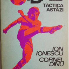 Fotbal. Tactica astazi – Ion Ionescu, Cornel Dinu