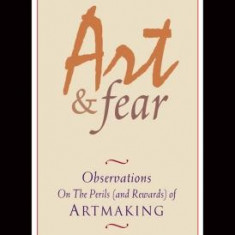 Art & Fear: Observations on the Perils (and Rewards) of Artmaking