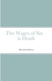 The Wages of Sin is Death