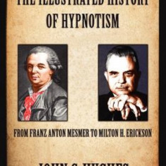 The Illustrated History of Hypnotism