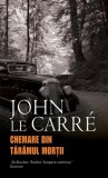 Chemare din tăr&acirc;mul morții John le Carr&eacute; Fictiune Paperback Roman Spionaj RAO