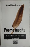 AUREL DUMITRASCU - POEME INEDITE: LEBADA CARE INGHITE INFERNUL (EDITURA MLR, 2006 / ingrijitor ADRIAN ALUI GHEORGHE)