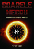 Soarele Negru: Conexiunea nazist-tibetană de la Montauk - Paperback brosat - Peter Moon - Daksha