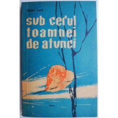 Sub cerul toamnei de atunci &ndash; Stefan Luca (putin uzata)