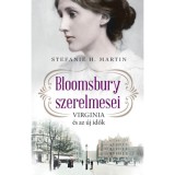 Bloomsbury szerelmesei - Virginia &eacute;s az &uacute;j idők - Stefanie H. Martin