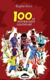 Cumpara ieftin 100 de fotbaliști legendari