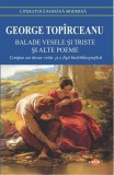 Balade vesele și triste și alte poeme - Paperback brosat - George Top&icirc;rceanu - Cartex