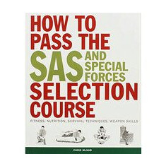 How to Pass the SAS and Special Forces Selection Course