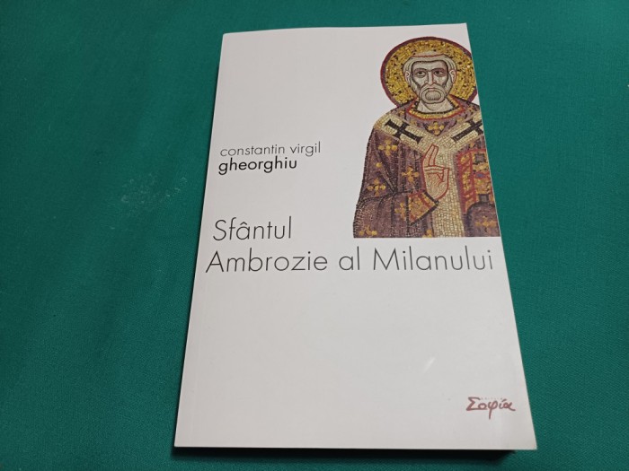 SF&Acirc;NTUL AMBROZIE AL MILANULUI *CONSTANTIN VIRGIL GHEORGHIU /2013 *58