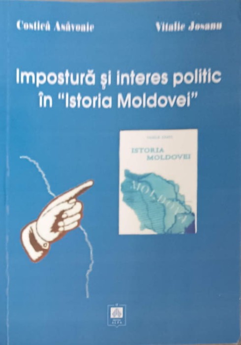 IMPOSTURA SI INTERES POLITIC IN ISTORIA MOLDOVEI-COSTICA ASAVOAIE, VITALIE JOSANU-238852