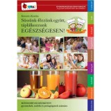 S&uuml;ss&uuml;nk-főzz&uuml;nk egy&uuml;tt, t&aacute;pl&aacute;lkozzunk EG&Eacute;SZS&Eacute;GESEN! - K&ouml;rm&ouml;ci Katalin
