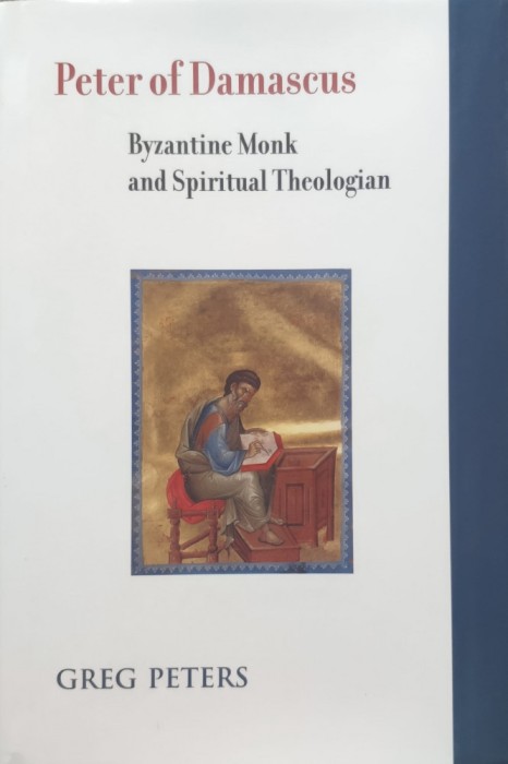 Peter Of Damascus Byzantine Monk And Spiritual Theologian - Greg Peters , E372