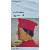 Realitatea figurativa - 1972 - Pierre Francastel (C249)