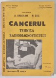 CANCERUL , TEHNICA RADIODIAGNOSTICULUI , VOLUMUL 18 DIN COLECTIA ENCICLOPEDICA ONCOLOGICA de A. ORDEANU si N. SAS , 1987