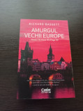 Amurgul vechii Europe - Richard Bassett