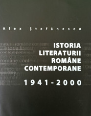 Alex ?tefanescu - Istoria literaturii romane contemporane 1941 - 2000 foto