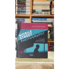 Mobile street photography. 25 regards de photographes a travers le monde (album foto)