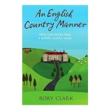 English Country Manner - Roman despre viata la tara si gestionarea unui domeniu englezesc, autor James Aden