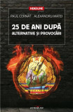 25 de ani dupa. Alternative si provocari | Paul Cernat, Alexandru Matei, Adenium