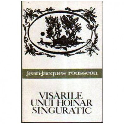 Jean-Jacques Rousseau - Visarile unui hoinar singuratic - 106045 foto