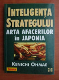 Kenichi Ohmae - Inteligenta strategului. Arta afacerilor in Japonia