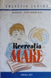 RECREATIA MARE-MIRCEA SINTIMBREANU