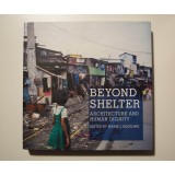Marie J. Aquilino (ed.) - Beyond Shelter. Architecture and Human Dignity