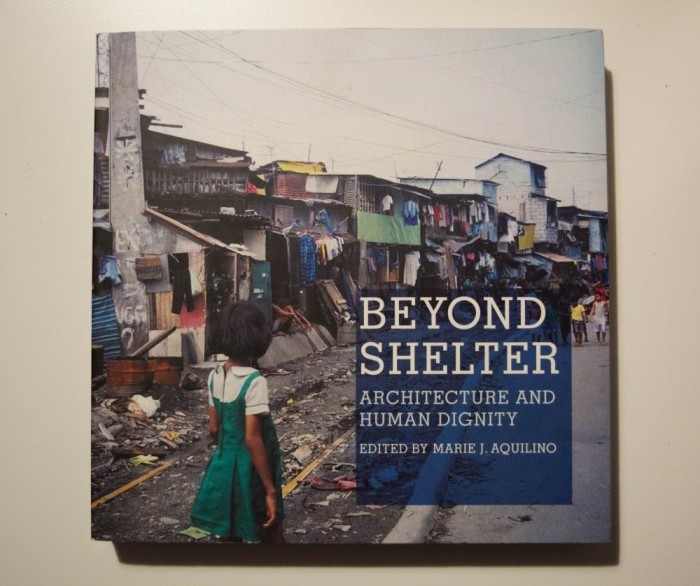 Marie J. Aquilino (ed.) - Beyond Shelter. Architecture and Human Dignity