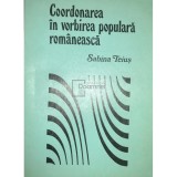 Sabina Teius - Coordonarea in vorbirea populara romaneasca (Editia: 1980)