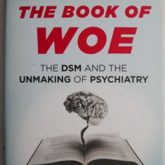 The Book of Woe. The DSM and the Unmaking of Psychiatry – Gary Greenberg