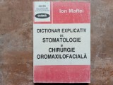 Ion Maftei - Dictionar explicativ de stomatologie si chirurgie oromaxilofaciala