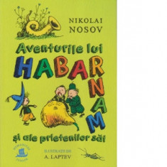 Aventurile lui Habarnam si ale prietenilor sai - Nikolai Nosov