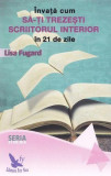 &Icirc;nvață cum să-ți trezești scriitorul interior &icirc;n 21 de zile - Paperback brosat - Lisa Fugard - For You