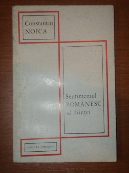 SENTIMENTUL ROMANESC AL FIINTEI de CONSTANTIN NOICA , 1978
