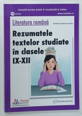 LITERATURA ROMANA , REZUMATELE TEXTELOR STUDIATE IN CLASELE IX - XII de CRISTINA SIMONA SCURTU , 2019