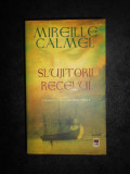 Mireille Calmel - Slujitorii regelui