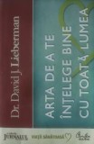 Arta de a te intelege bine cu toata lumea de David J. Lieberman