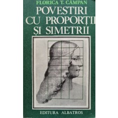 Povestiri Cu Proportii Si Simetrii - Florica T. Campan , C622
