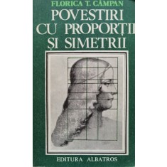 Povestiri Cu Proportii Si Simetrii - Florica T. Campan ,555050