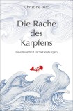 Die Rache des Karpfens : Eine Kindheit in Siebenb&uuml;rgen.