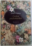 CARTEA PARFUMURILOR de JOHN OAKES, 2000 (EDITIE CARTONATA)