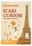 Icari Curioşi - Curiosos Icaros - Paperback brosat - Lluis Alemany Giner - Libris Editorial