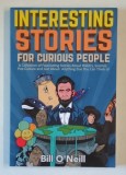 INTERESTING STORIES FOR CURIOUS PEOPLE by BILL O&#039;NEILL , 2020